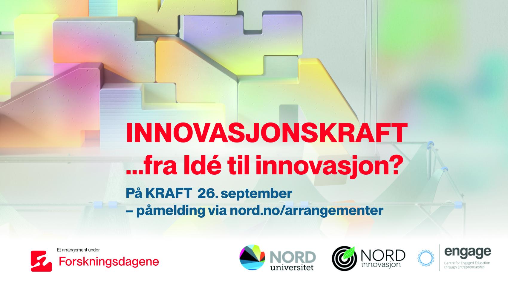 Reklameplakat med teksten: "Innovasjonskraft... fra idé til innovasjon? På Kraft 26. september - påmelding via nord.no/arrangementer". Nederst ligger logoene til Nord universitet, Nord innovasjon og Engage.